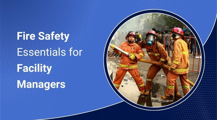 Fire Safety Essentials for Facility Managers